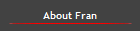 About Fran