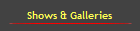 Shows & Galleries